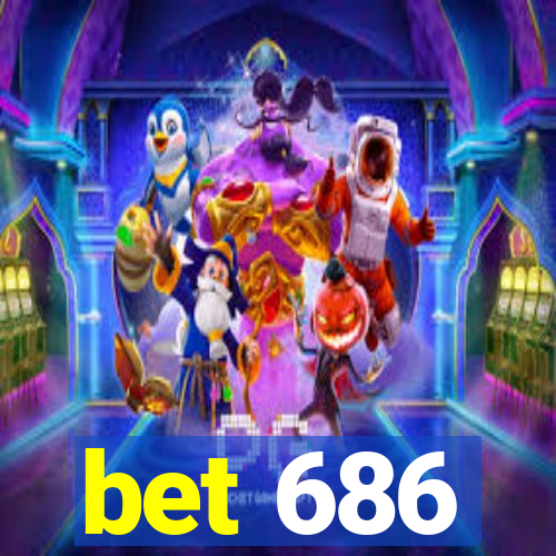 bet 686